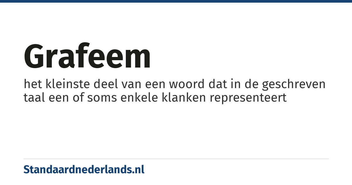 grafeem: het kleinste deel van een woord dat in de geschreven taal een of soms enkele klanken representeert