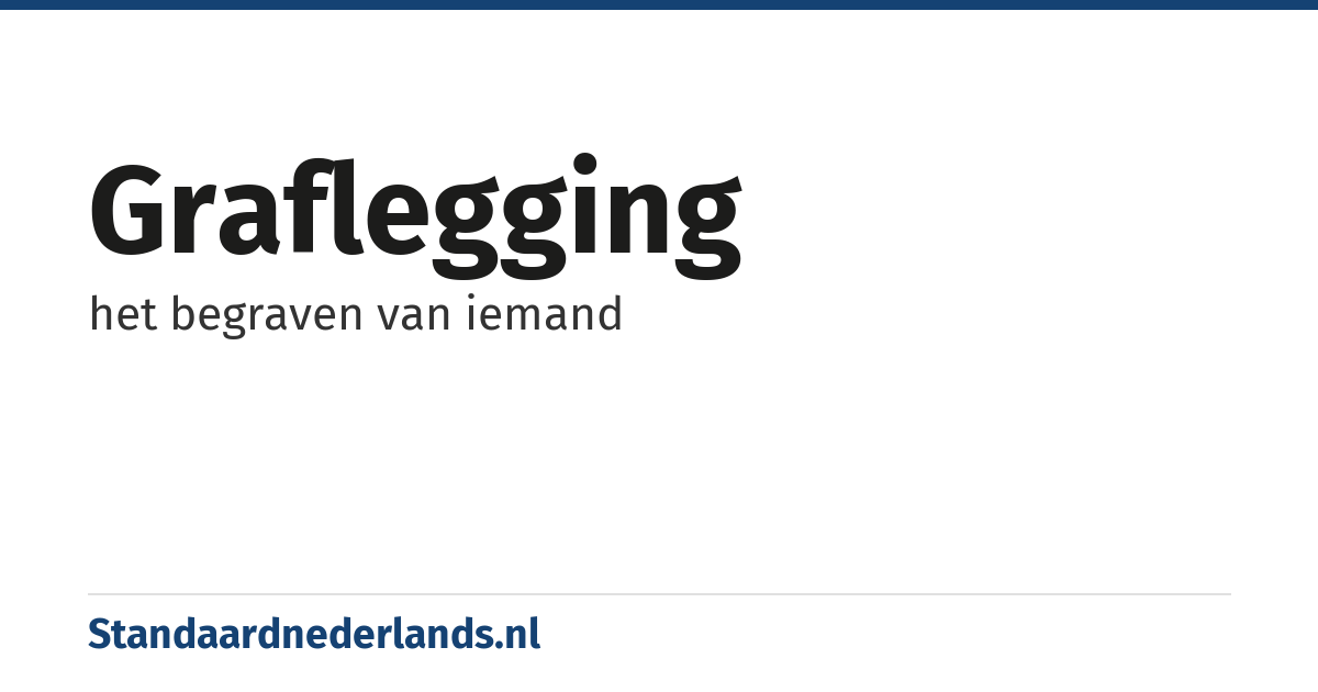 graflegging: het begraven van iemand