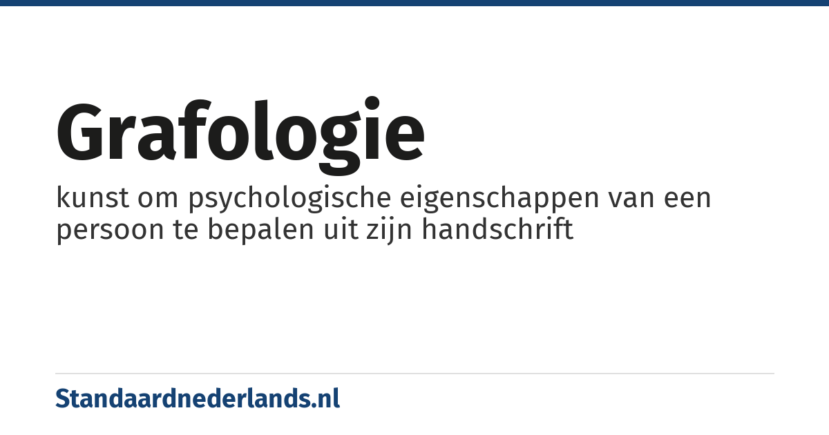 grafologie: kunst om psychologische eigenschappen van een persoon te bepalen uit zijn handschrift