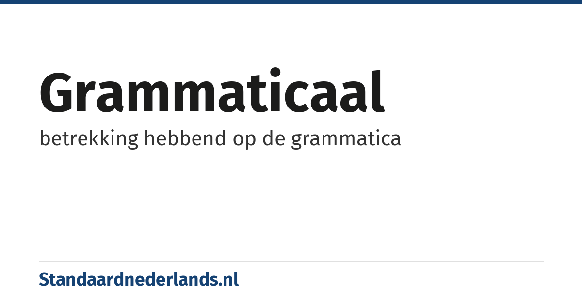 grammaticaal: betrekking hebbend op de grammatica