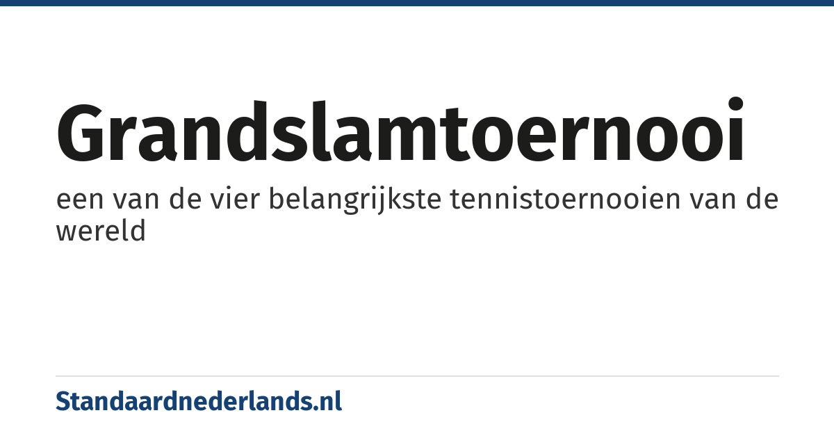 grandslamtoernooi: een van de vier belangrijkste tennistoernooien van de wereld