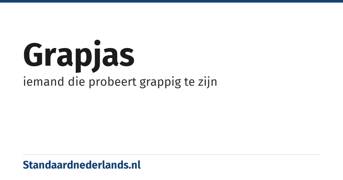 grapjas: iemand die probeert grappig te zijn