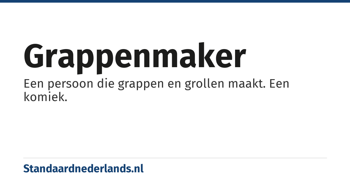 grappenmaker: Een persoon die grappen en grollen maakt. Een komiek.