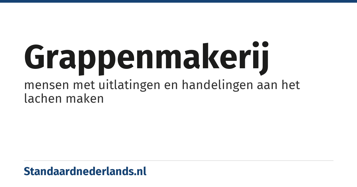 grappenmakerij: mensen met uitlatingen en handelingen aan het lachen maken