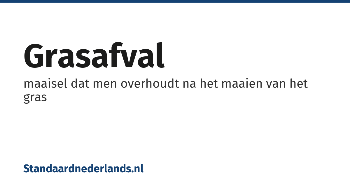 grasafval: maaisel dat men overhoudt na het maaien van het gras