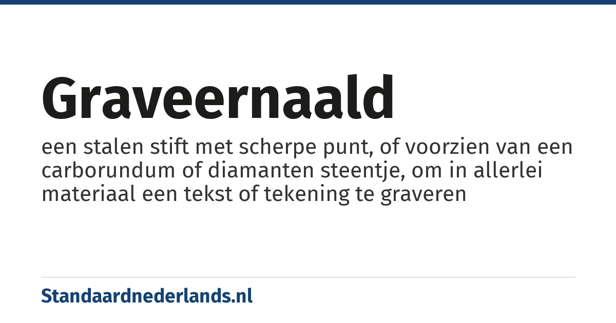 graveernaald: een stalen stift met scherpe punt, of voorzien van een carborundum of diamanten steentje, om in allerlei materiaal een tekst of tekening te graveren