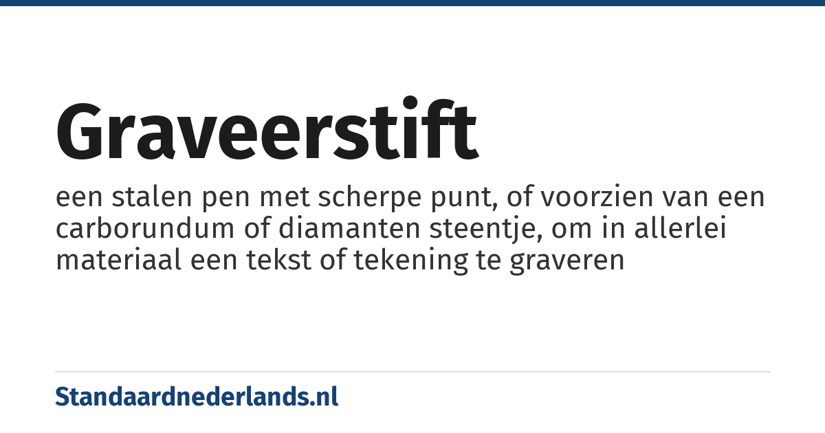 graveerstift: een stalen pen met scherpe punt, of voorzien van een carborundum of diamanten steentje, om in allerlei materiaal een tekst of tekening te graveren