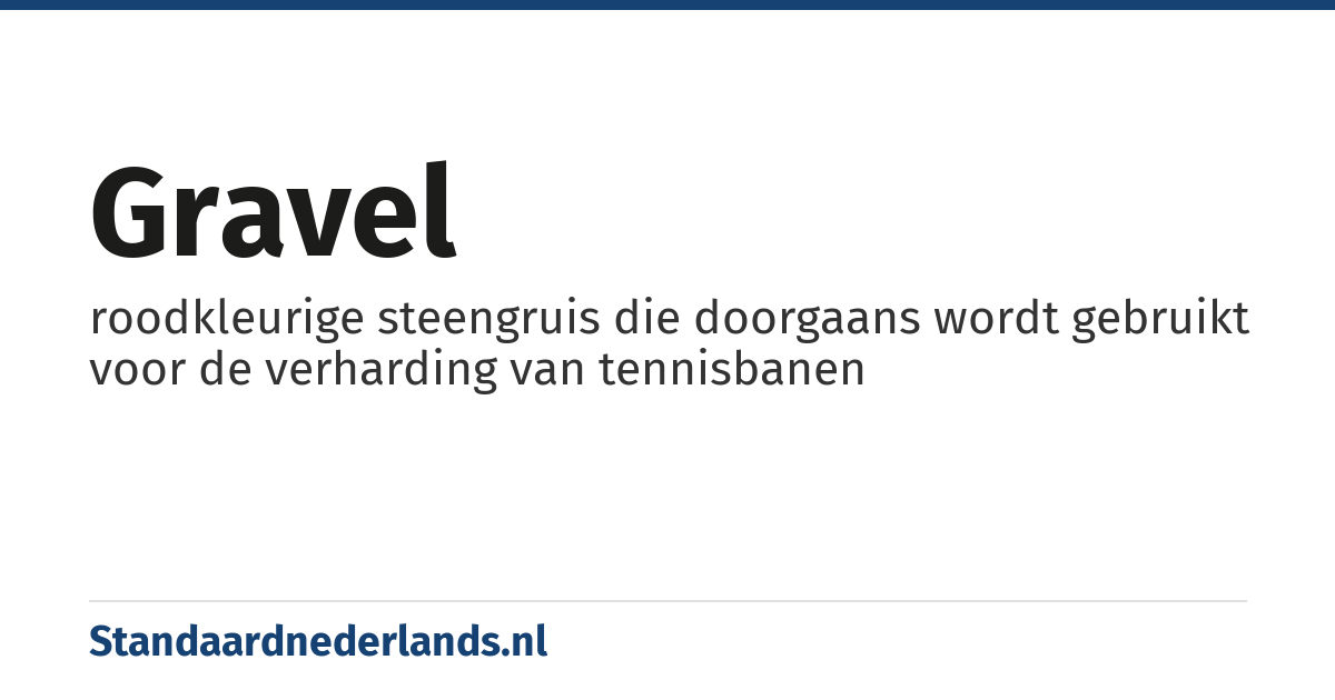 gravel: roodkleurige steengruis die doorgaans wordt gebruikt voor de verharding van tennisbanen