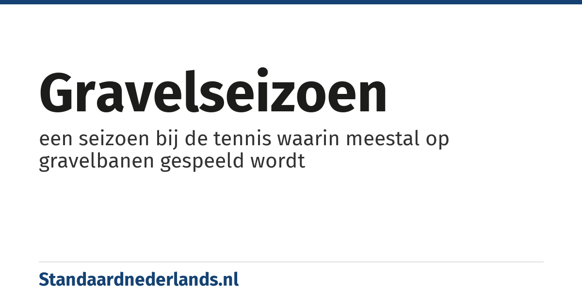gravelseizoen: een seizoen bij de tennis waarin meestal op gravelbanen gespeeld wordt