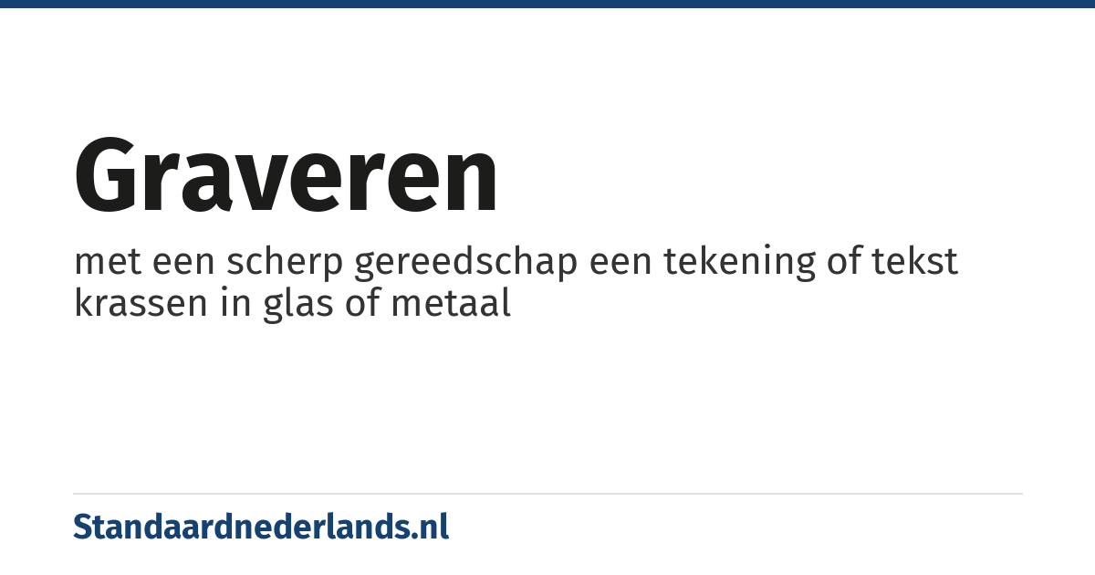 graveren: met een scherp gereedschap een tekening of tekst krassen in glas of metaal
