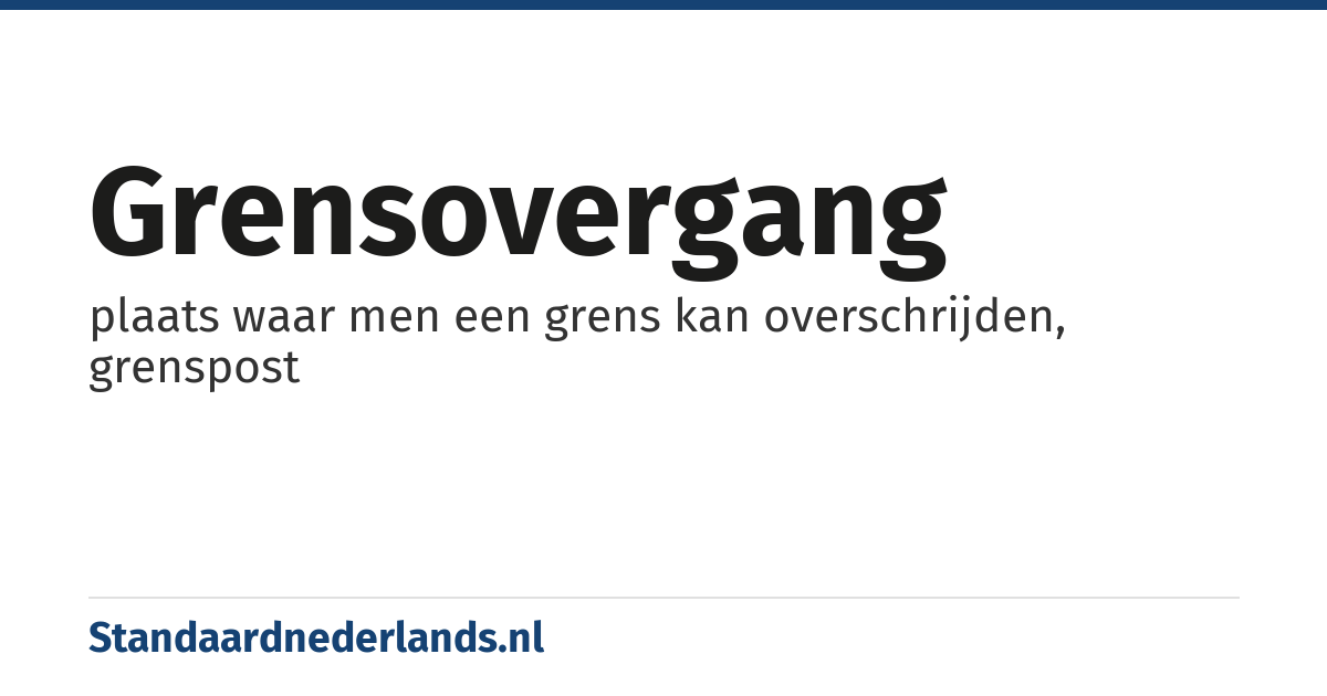 grensovergang: plaats waar men een grens kan overschrijden, grenspost