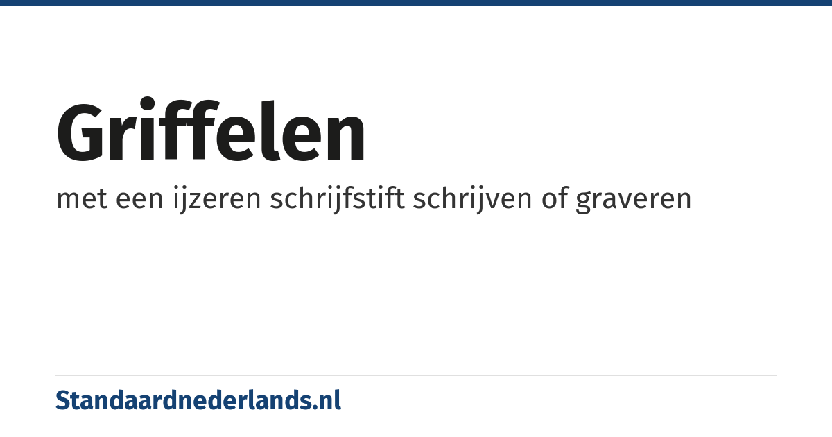 griffelen: met een ijzeren schrijfstift schrijven of graveren