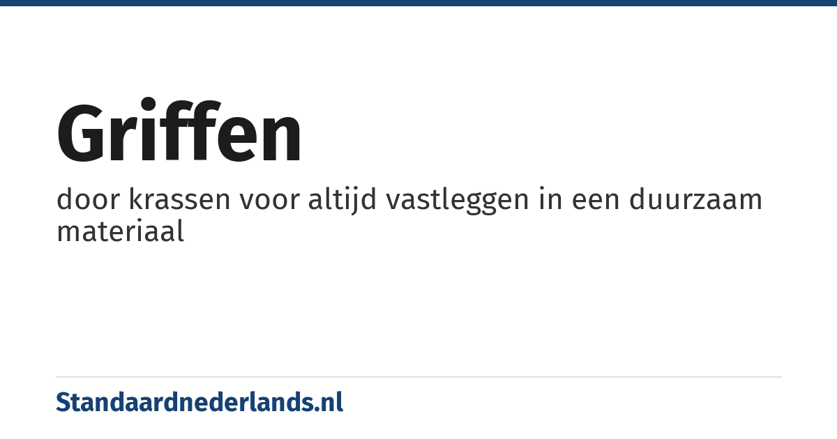 griffen: door krassen voor altijd vastleggen in een duurzaam materiaal