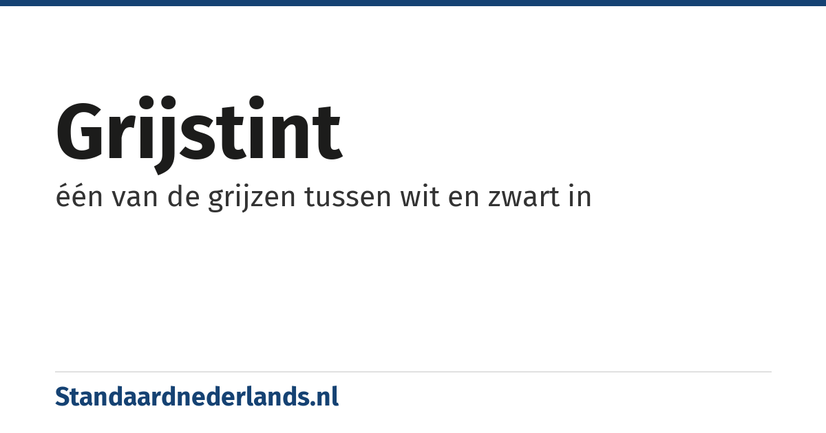 grijstint: één van de grijzen tussen wit en zwart in