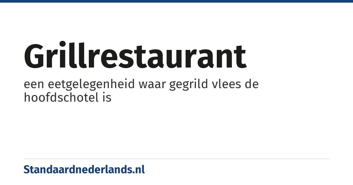 grillrestaurant: een eetgelegenheid waar gegrild vlees de hoofdschotel is