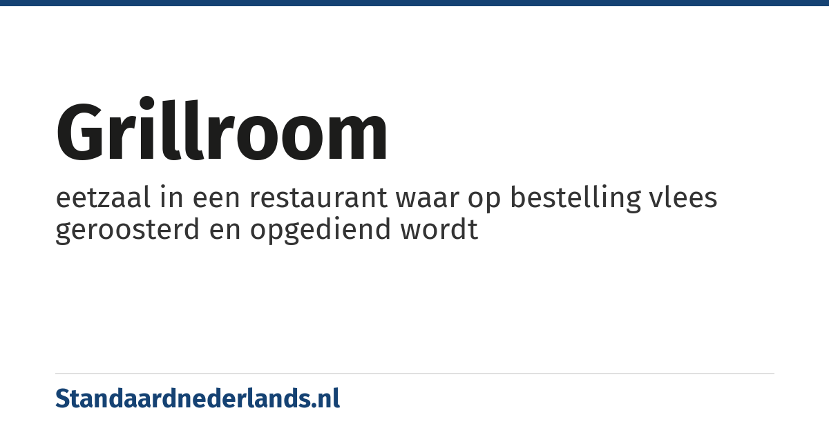 grillroom: eetzaal in een restaurant waar op bestelling vlees geroosterd en opgediend wordt