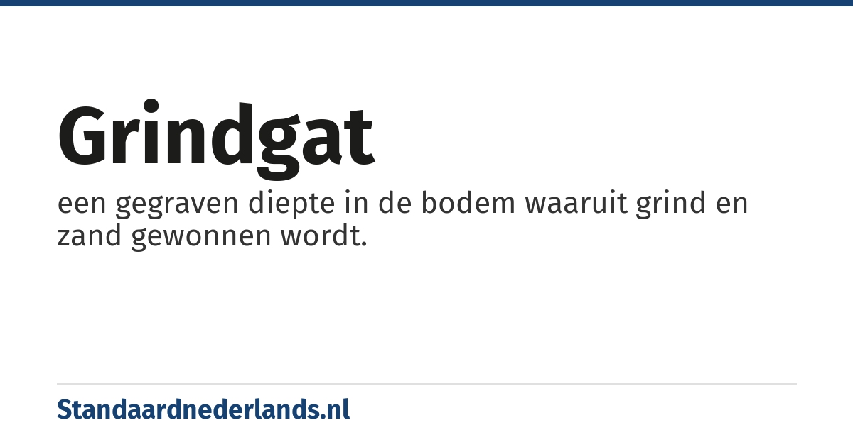 grindgat: een gegraven diepte in de bodem waaruit grind en zand gewonnen wordt.