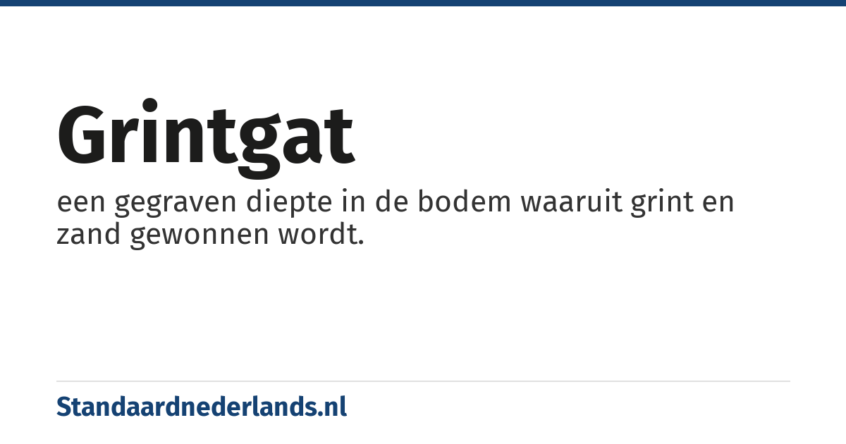 grintgat: een gegraven diepte in de bodem waaruit grint en zand gewonnen wordt.
