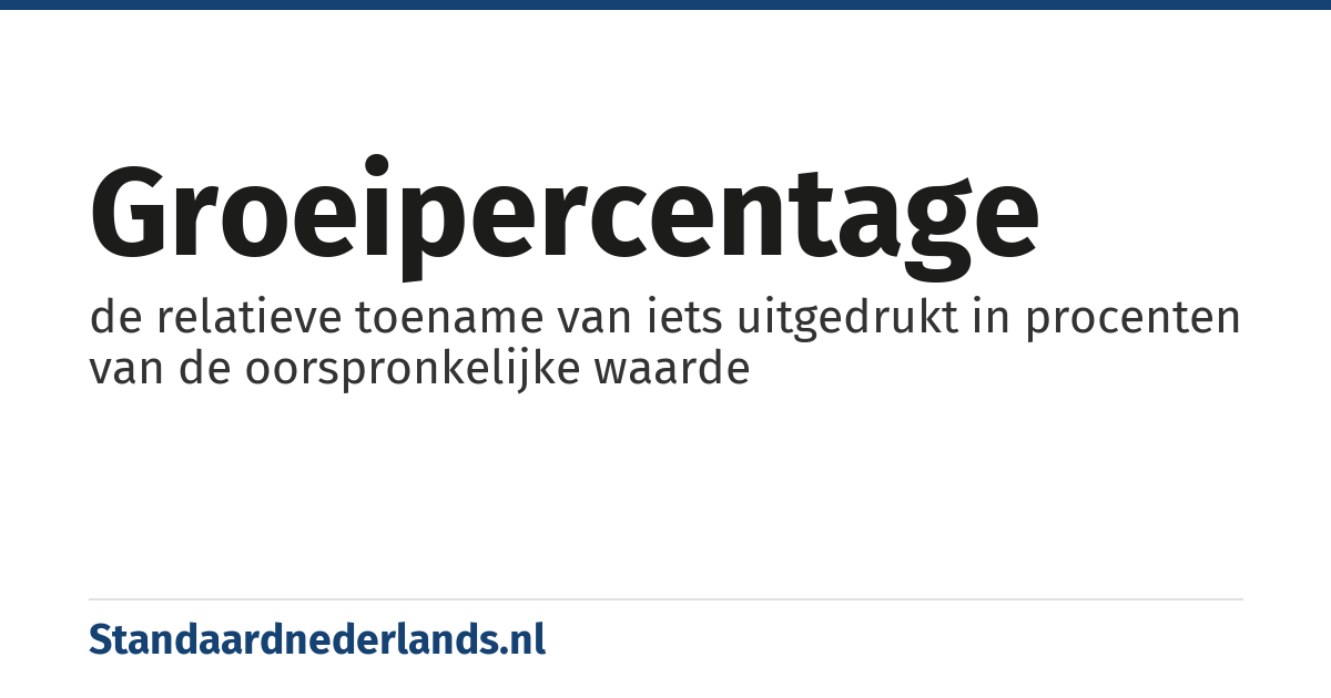 groeipercentage: de relatieve toename van iets uitgedrukt in procenten van de oorspronkelijke waarde