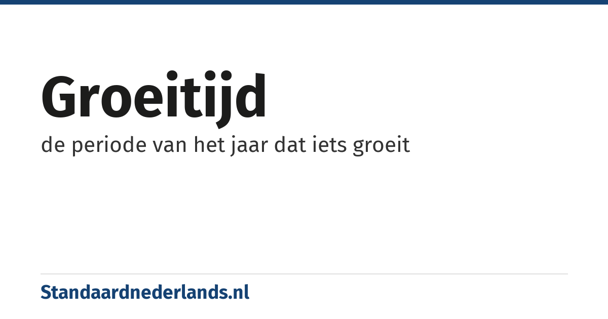 groeitijd: de periode van het jaar dat iets groeit