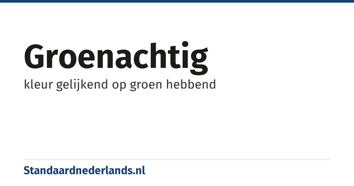 groenachtig: kleur gelijkend op groen hebbend