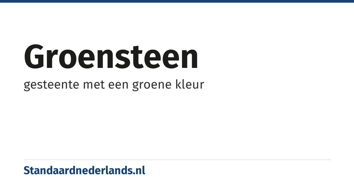 groensteen: gesteente met een groene kleur