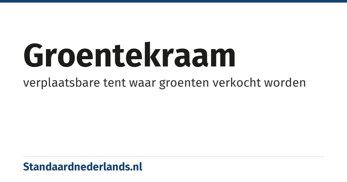 groentekraam: verplaatsbare tent waar groenten verkocht worden