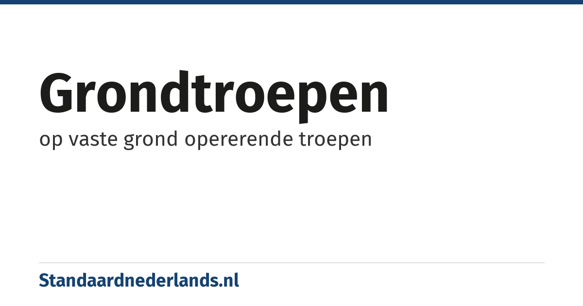 grondtroepen: op vaste grond opererende troepen