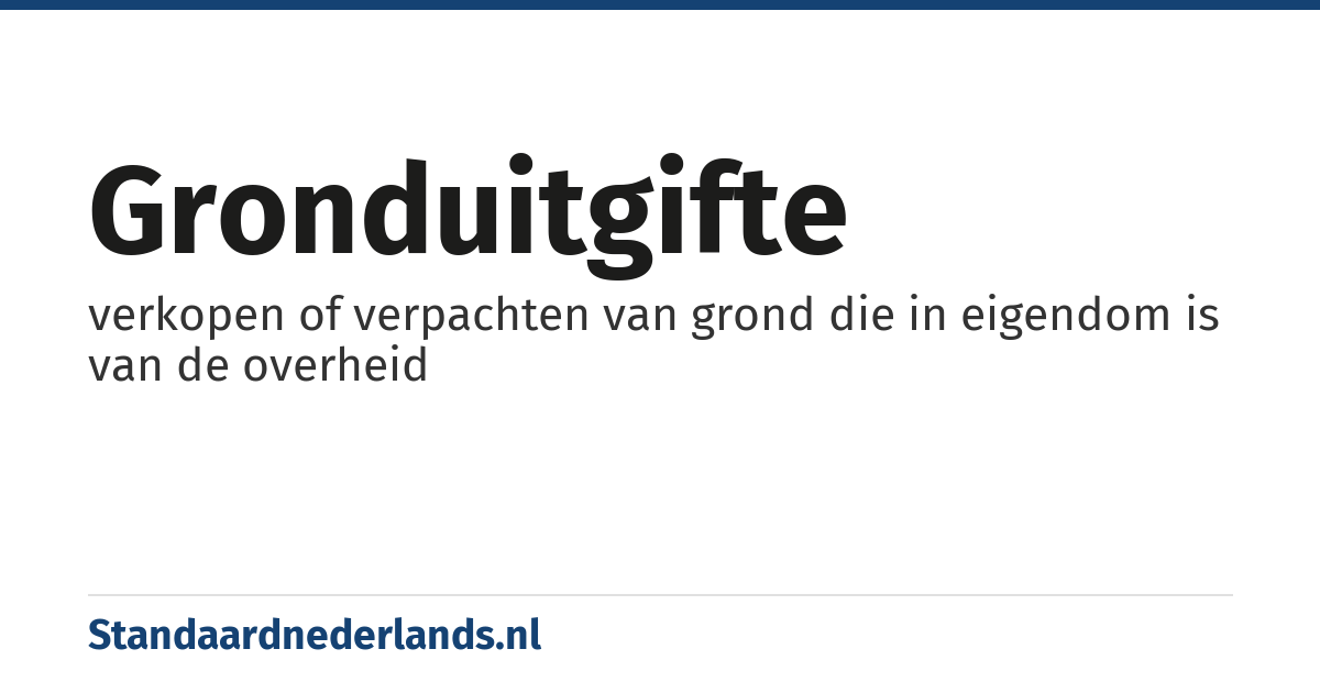 gronduitgifte: verkopen of verpachten van grond die in eigendom is van de overheid