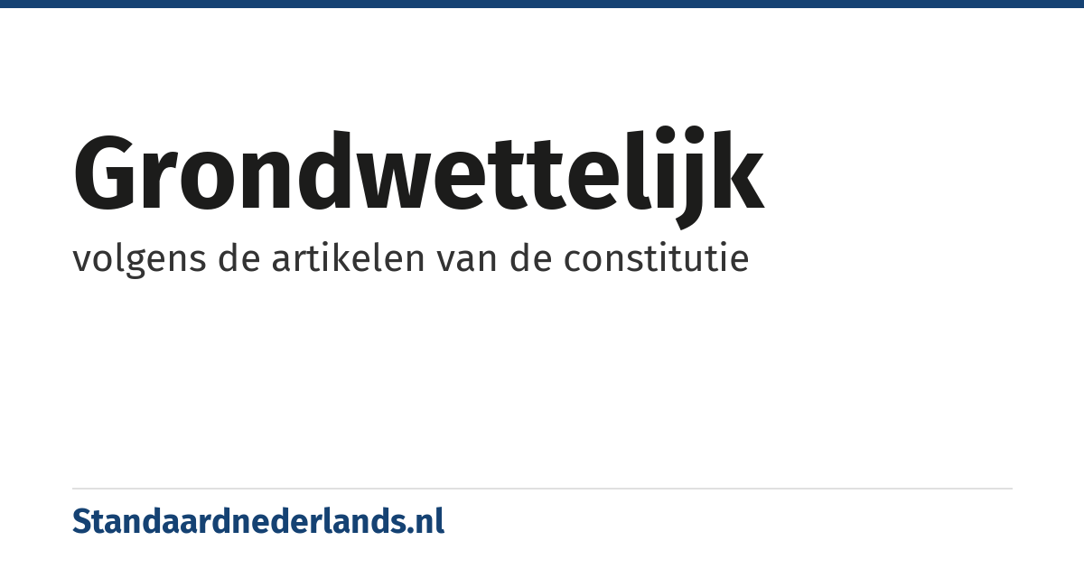 grondwettelijk: volgens de artikelen van de constitutie