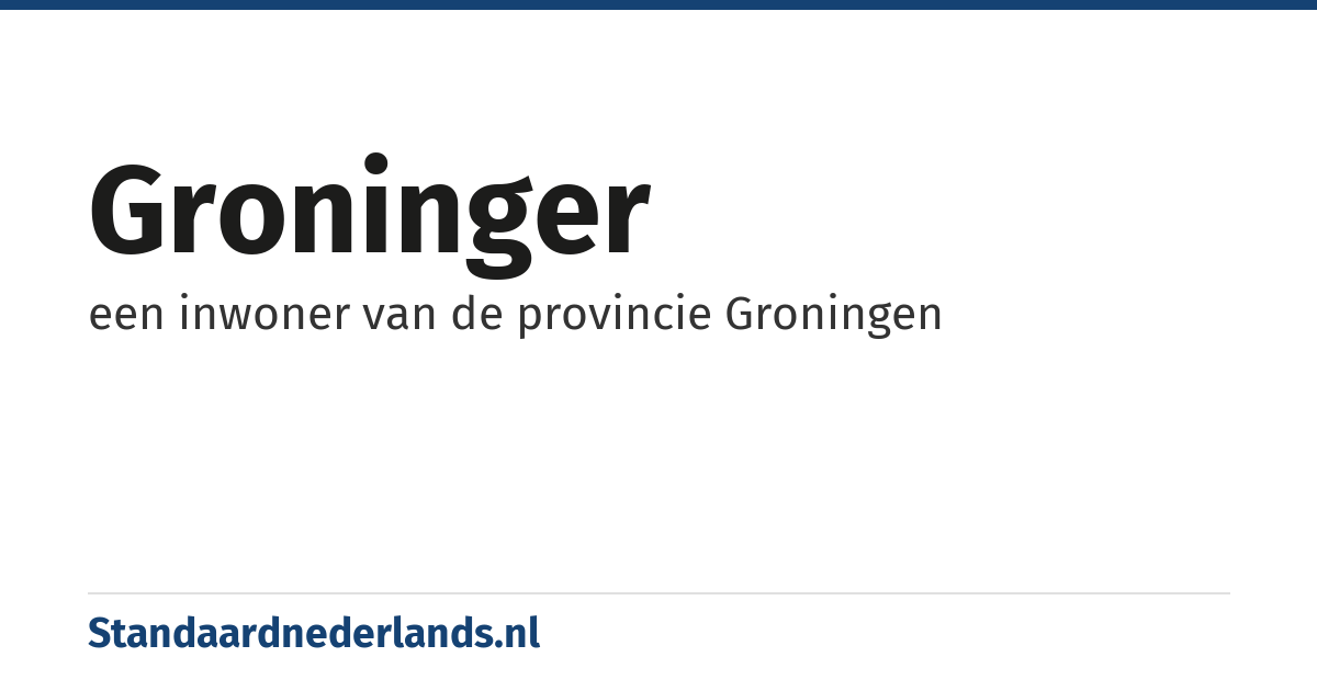 Groninger: een inwoner van de provincie Groningen