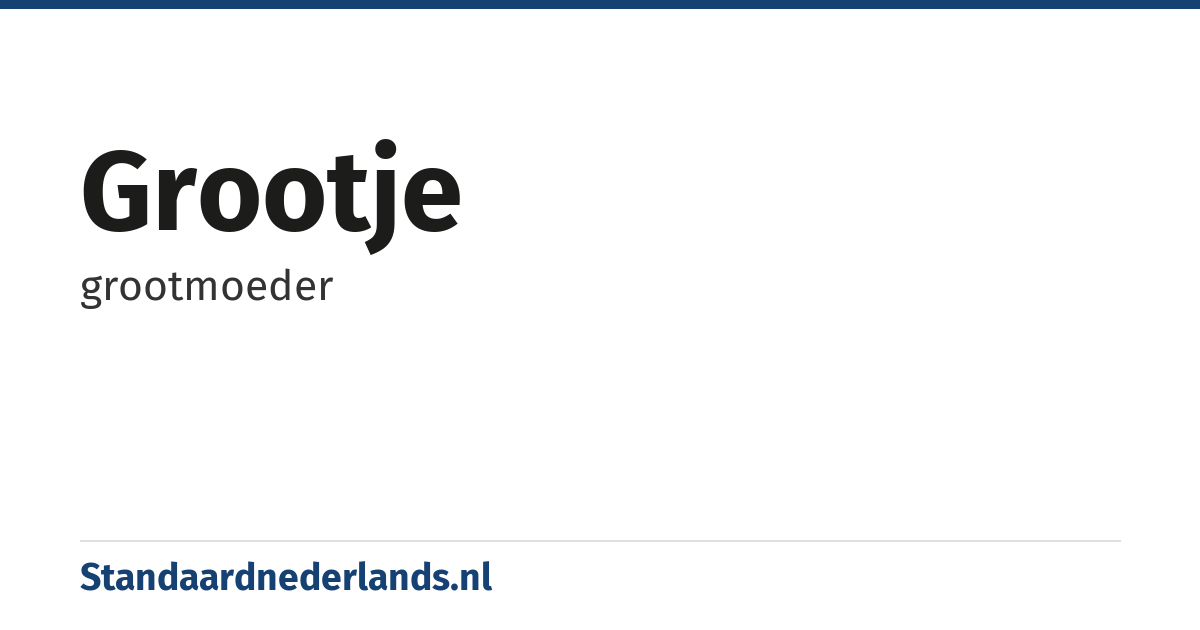 grootje: grootmoeder