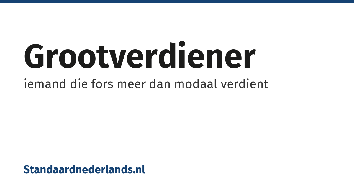 grootverdiener: iemand die fors meer dan modaal verdient