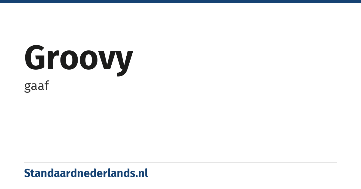 groovy: gaaf