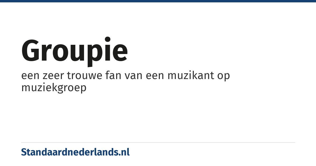 groupie: een zeer trouwe fan van een muzikant op muziekgroep