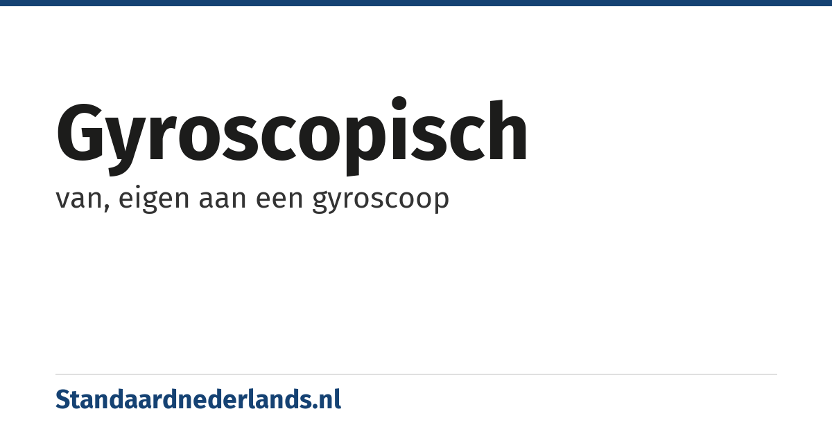 gyroscopisch: van, eigen aan een gyroscoop