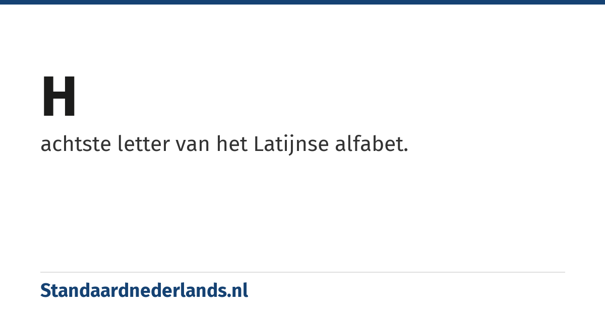 h: achtste letter van het Latijnse alfabet.
