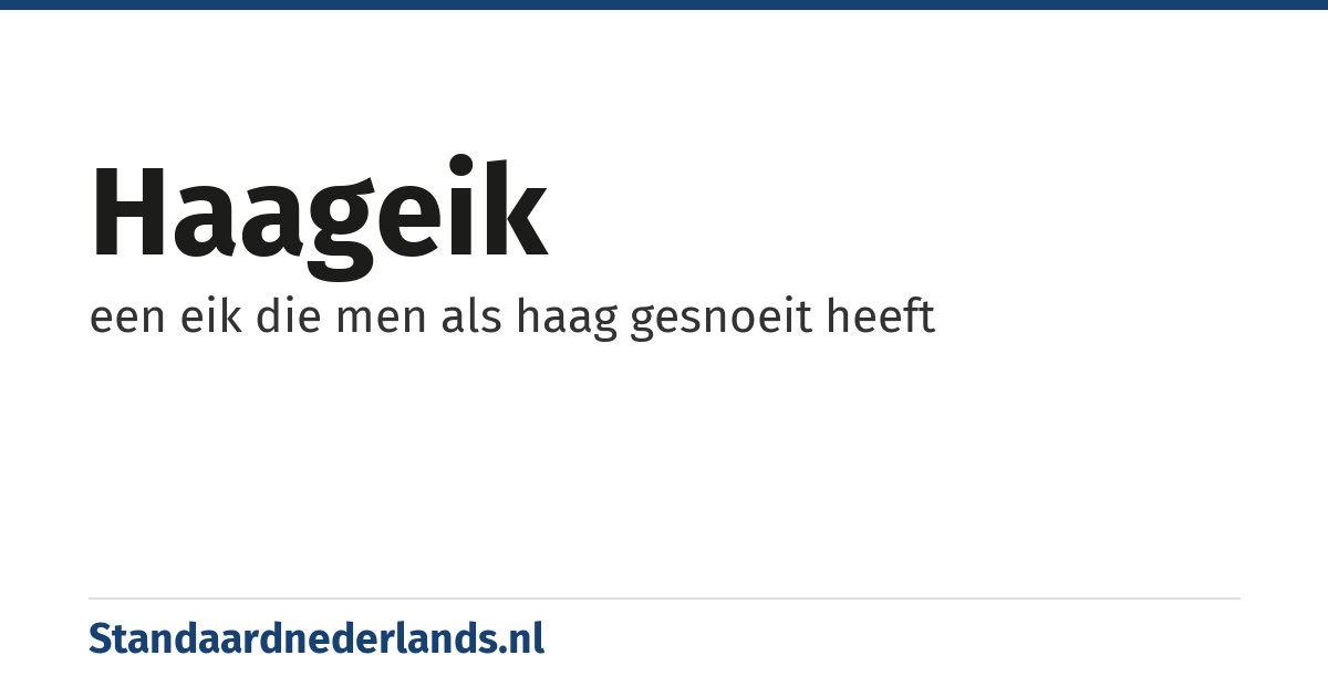 haageik: een eik die men als haag gesnoeit heeft