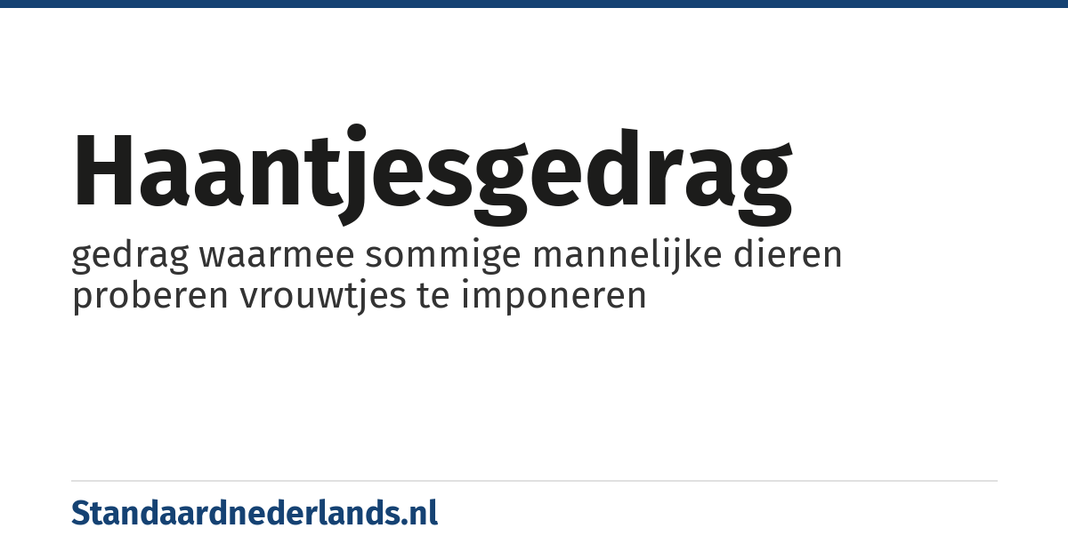 haantjesgedrag: gedrag waarmee sommige mannelijke dieren proberen vrouwtjes te imponeren