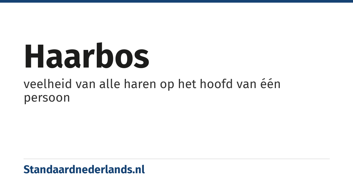 haarbos: veelheid van alle haren op het hoofd van één persoon