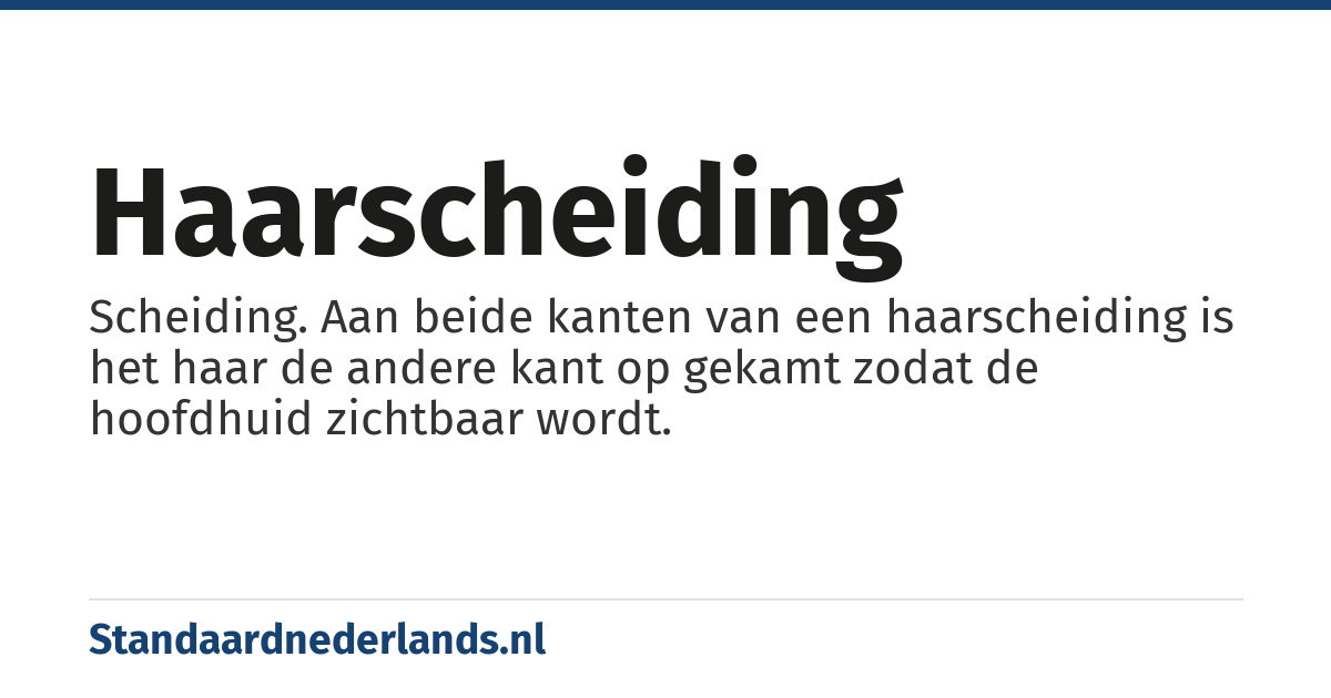 haarscheiding: Scheiding. Aan beide kanten van een haarscheiding is het haar de andere kant op gekamt zodat de hoofdhuid zichtbaar wordt.