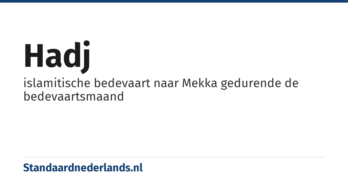 hadj: islamitische bedevaart naar Mekka gedurende de bedevaartsmaand