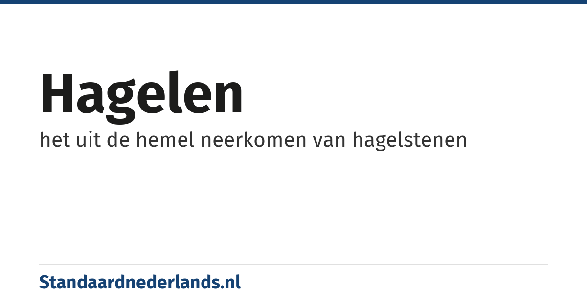 hagelen: het uit de hemel neerkomen van hagelstenen
