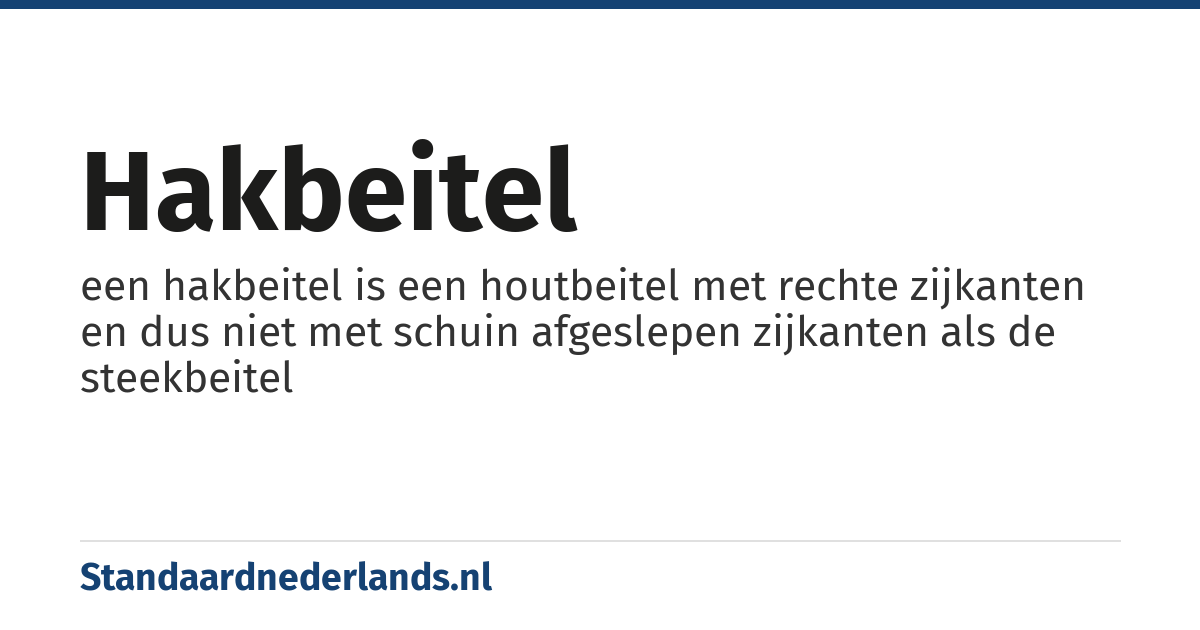 hakbeitel: een hakbeitel is een houtbeitel met rechte zijkanten en dus niet met schuin afgeslepen zijkanten als de steekbeitel
