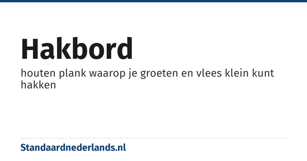 hakbord: houten plank waarop je groeten en vlees klein kunt hakken