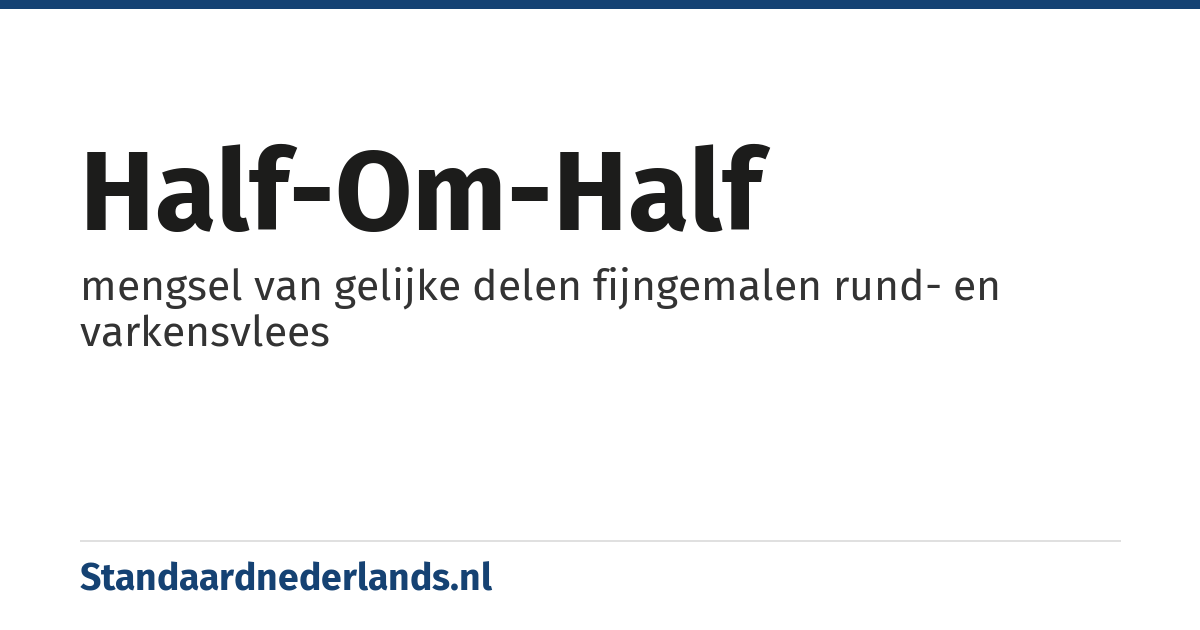 half-om-half: mengsel van gelijke delen fijngemalen rund- en varkensvlees