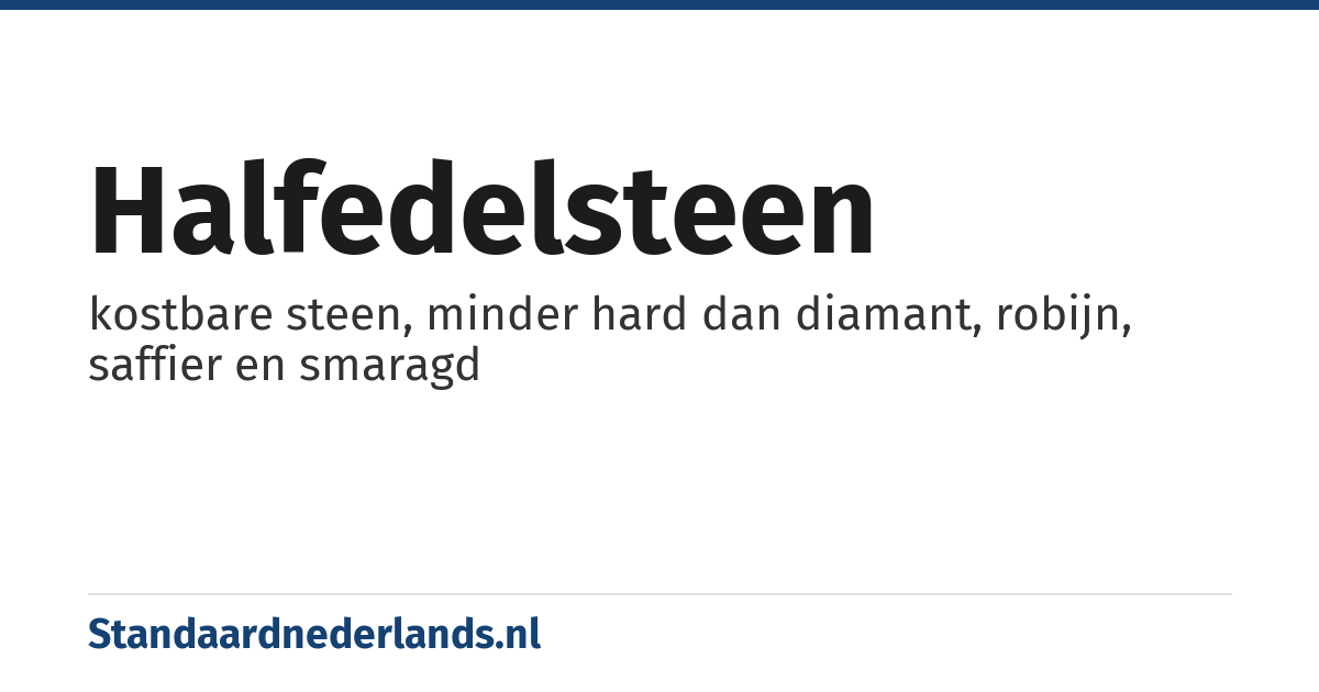 halfedelsteen: kostbare steen, minder hard dan diamant, robijn, saffier en smaragd