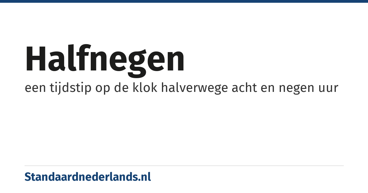 halfnegen: een tijdstip op de klok halverwege acht en negen uur