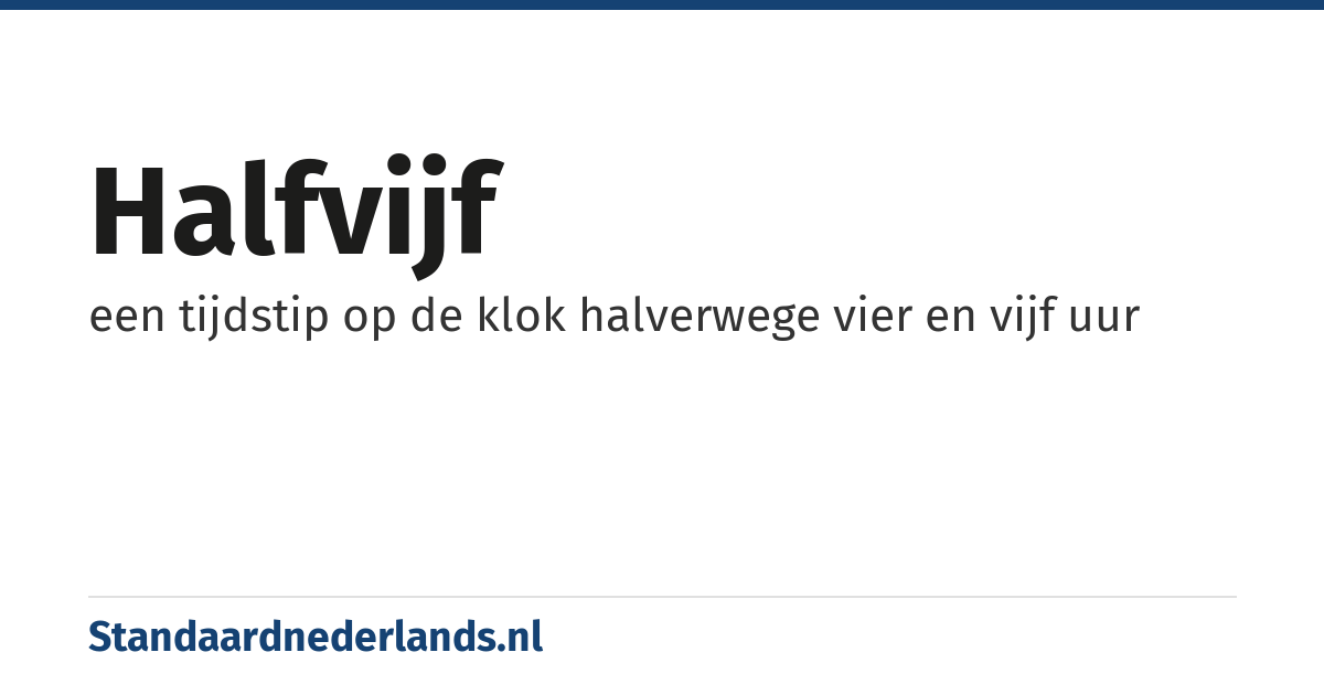 halfvijf: een tijdstip op de klok halverwege vier en vijf uur