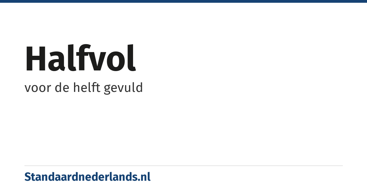 halfvol: voor de helft gevuld